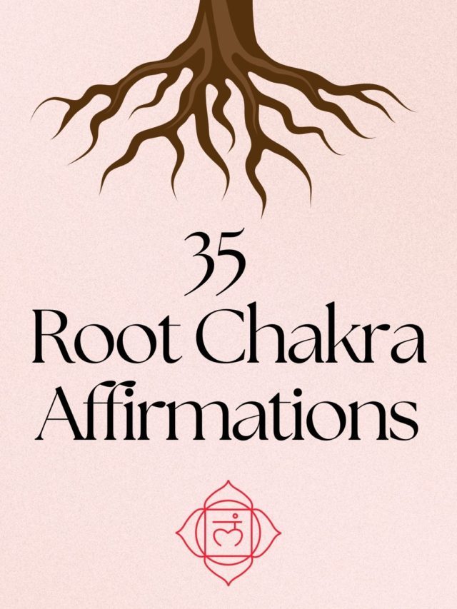 Root Chakra Affirmations to Feel Grouned and Safe