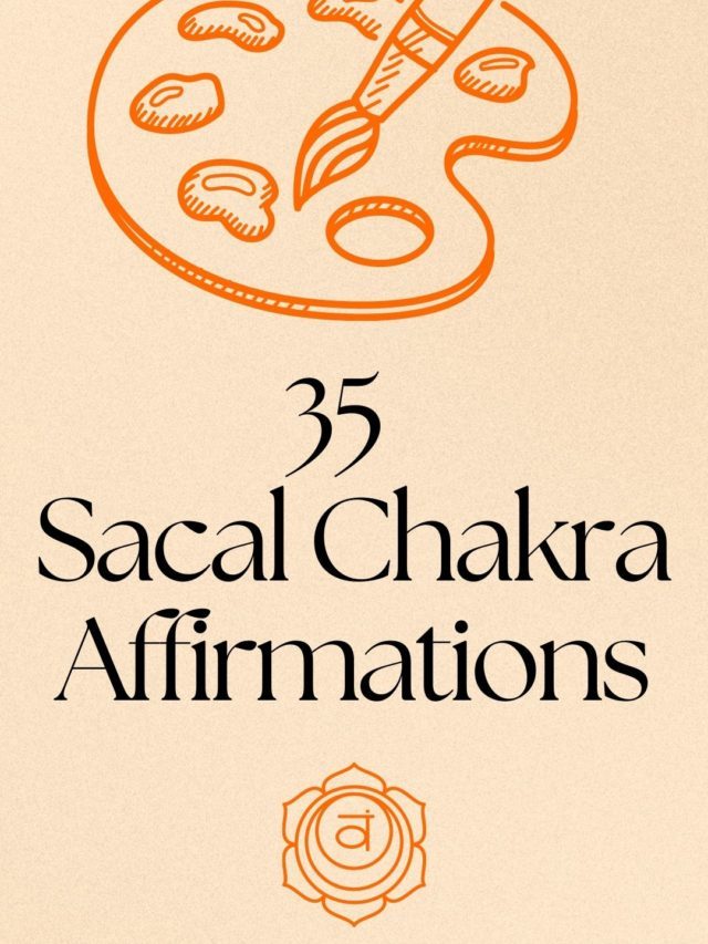 Sacral Chakra Affirmations to Free Your Passion and Creativity