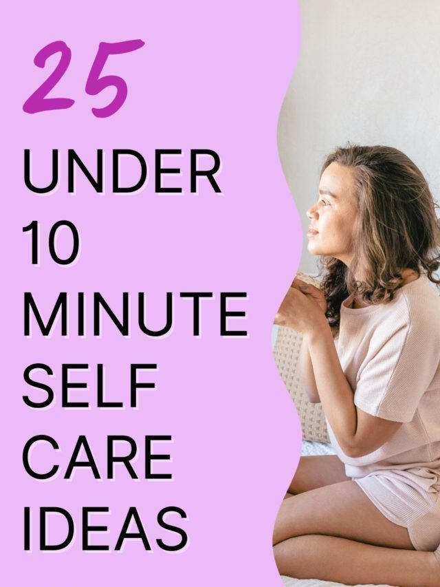 Simple 10 Minute Self Care Ideas