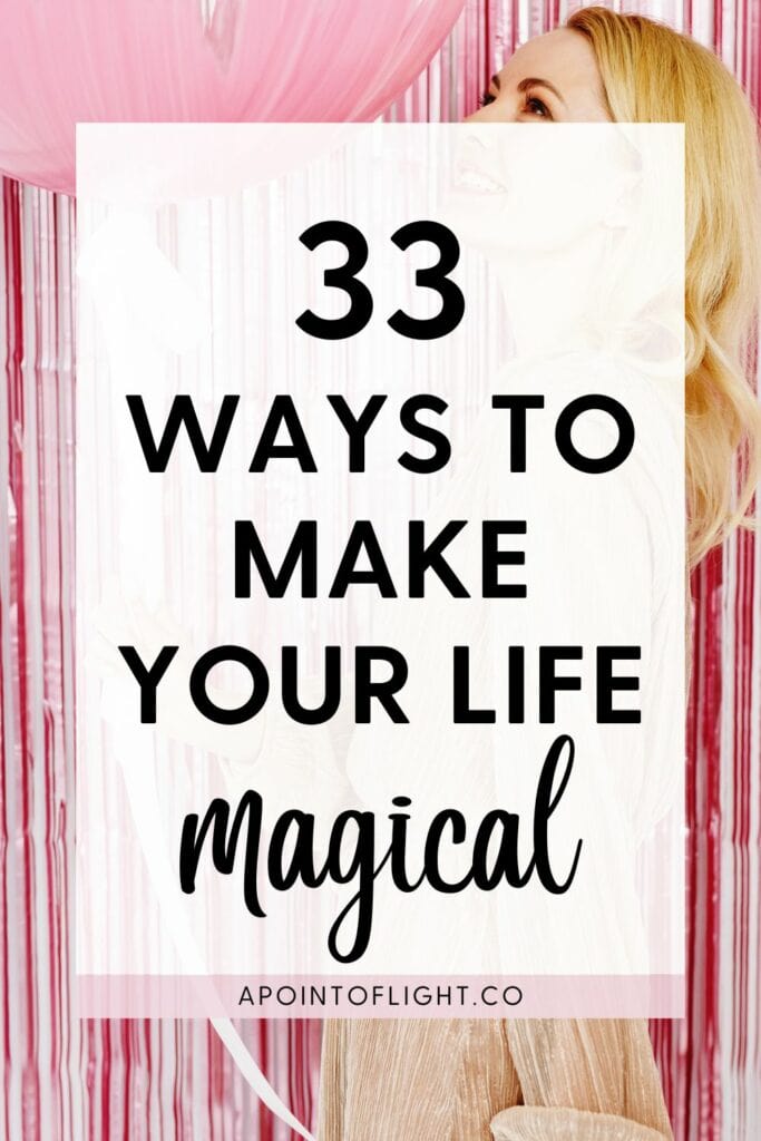 33 ways to make your life magical